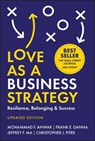 Love As a Business Strategy - Mohammad F. Anwar ; Frank E. Danna ; Jeffrey F. Ma ; Christopher J. Pitre - 9781394332557