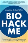Biohack Me - Camilla Thompson - 9781394334032
