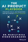 The AI Product Playbook - Marily (Harvard Business School) Nika ; Diego (Duke University; Georgia Tech) Granados - 9781394335657