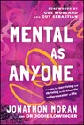 Mental As Anyone - Jonathon Moran ; Dr Jodie Lowinger - 9781394338436