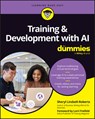 Training & Development with AI For Dummies - Sheryl Lindsell-Roberts - 9781394357659