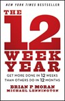 The 12 Week Year: Get More Done in 12 Weeks Than Others Do in 12 Months - Brian P. Moran - 9781394369157