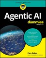 Agentic AI For Dummies - Pam Baker - 9781394379606
