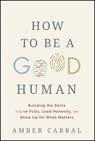How to Be a Good Human - Amber Cabral - 9781394394944