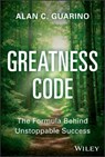 Greatness Code: The Formula Behind Unstoppable Success - Alan C. Guarino - 9781394430611