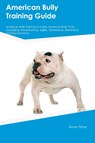 American Bully Training Guide American Bully Training Includes - Simon Fisher - 9781395861773