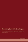 Reversing Barrett's Esophagus The Raw Vegan Detoxification & Regeneration Workbook for Curing Patients. - Global Healing - 9781395861872