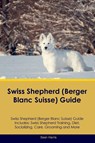 Swiss Shepherd (Berger Blanc Suisse) Guide Swiss Shepherd Guide Includes - Sean Harris - 9781395863050