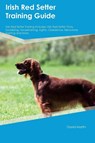 Irish Red Setter Training Guide Irish Red Setter Training Includes - David Martin - 9781395864491