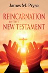 Reincarnation in the New Testament - James Pryse - 9781396318627