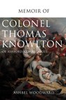 Memoir of Col. Thomas Knowlton, of Ashford, Connecticut - Ashbel Woodward - 9781396320064