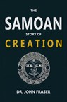 The Samoan Story of Creation - John Fraser - 9781396325168