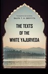 The Texts of the White Yajurveda - Ralph T. H. Griffith - 9781397669346