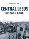 Central Leeds History Tour - Paul Chrystal - 9781398101890