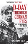D-Day Through German Eyes - Jonathan Trigg - 9781398103238