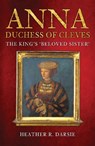 Anna, Duchess of Cleves - Heather R. Darsie - 9781398103269