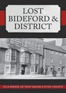 Lost Bideford & District - Julia Barnes ; Anthony Barnes ; Peter Christie - 9781398104365