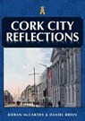 Cork City Reflections - Kieran McCarthy ; Daniel Breen - 9781398104587
