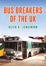 Bus Breakers of the UK - Keith A. Jenkinson - 9781398105669