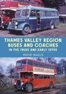 Thames Valley Region Buses and Coaches in the 1960s and Early 1970s - Philip Wallis - 9781398107748
