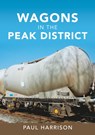 Wagons in the Peak District - Paul Harrison - 9781398108745