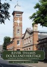 River Thames Dockland Heritage: London Bridge to Greenwich - Malcolm Batten - 9781398108769