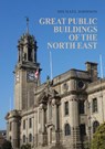 Great Public Buildings of the North East - Michael Johnson - 9781398111981