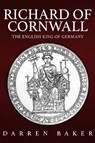 Richard of Cornwall - Darren Baker - 9781398112179