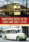 Hampshire Buses in the 1960s and Early 1970s - Philip Wallis - 9781398112513