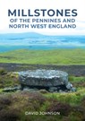 Millstones of The Pennines and North West England - Dr David Johnson - 9781398112933