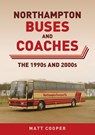 Northampton Buses and Coaches - Matt Cooper - 9781398115866