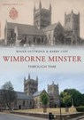 Wimborne Minster Through Time - Roger Guttridge ; Barry Cuff - 9781398116429