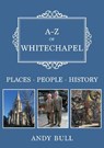 A-Z of Whitechapel - Andy Bull - 9781398118195