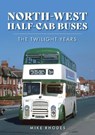 North-West Half-cab Buses - Mike Rhodes - 9781398118638