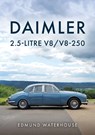 Daimler 2.5-litre V8/V8-250 - Edmund Waterhouse - 9781398124653