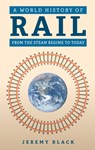 A World History of Rail - Jeremy Black - 9781398125513