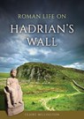 Roman Life on Hadrian’s Wall - Claire Millington - 9781398126497