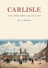 Carlisle: The Postcard Collection - Alan Spree - 9781398132443