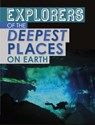 Explorers of the Deepest Places on Earth - Peter Mavrikis - 9781398203532