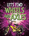 Let's Find Wheels and Axles - Wiley Blevins - 9781398205086
