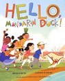 Hello, Mandarin Duck! - Bao Phi - 9781398207134