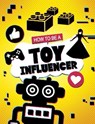 How to be a Toy Influencer - Kaitlin Scirri - 9781398215801