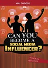 Can You Become a Social Media Influencer? - Eric Braun - 9781398241503