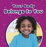 Your Body Belongs to You - Ashley Richardson - 9781398242210