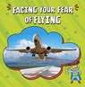 Facing Your Fear of Flying - Heather E. Schwartz - 9781398248762