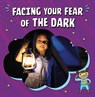 Facing Your Fear of the Dark - Heather E. Schwartz - 9781398248809