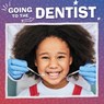 Going to the Dentist - Nicole A. Mansfield - 9781398250468