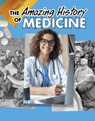 The Amazing History of Medicine - Heather Murphy Capps - 9781398251496