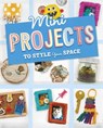 Mini Projects to Style Your Space - Megan Borgert-Spaniol - 9781398251687