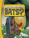 Why Do We Need Bats? - Laura K. Murray - 9781398253834